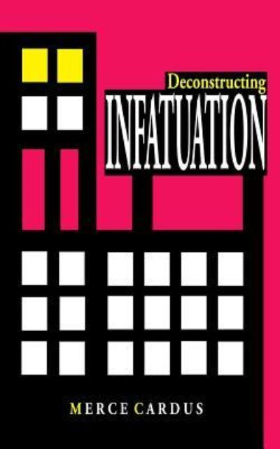 Cover for Merce Cardus · Deconstructing Infatuation (Paperback Book) (2012)