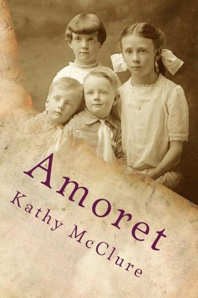 Cover for Kathy Mcclure · Amoret: a Tale of Mormons, Polygamy and Forgiveness (Paperback Book) (2012)