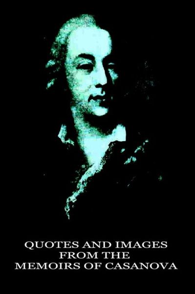 Cover for Jacques Casanova De Seingalt · Quotes and Images from the Memoirs of Casanova (Paperback Book) (2012)