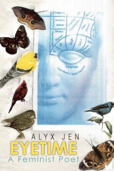 Cover for Alyx Jen · Eye Time: a Feminist Poet (Paperback Book) (2012)