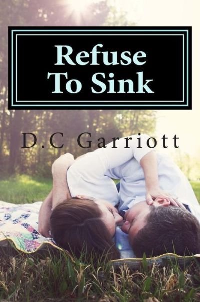 Cover for D C Garriott · Refuse to Sink: Refuse to Sink (Paperback Bog) (2012)