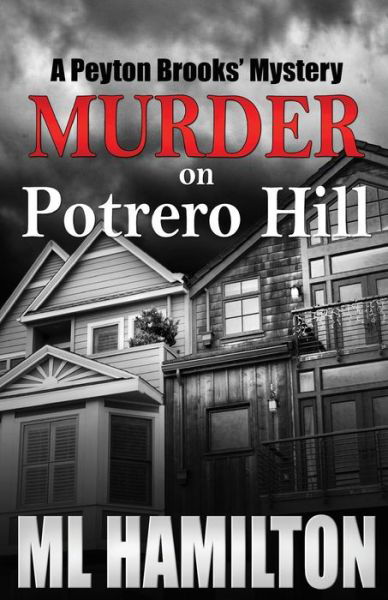 Murder on Potrero Hill: a Peyton Brooks' Mystery - Ml Hamilton - Bøger - Createspace - 9781480210486 - 29. januar 2012