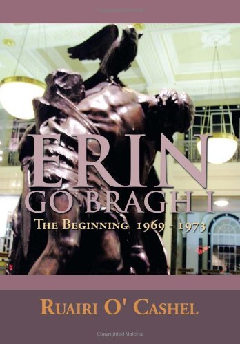 Cover for Ruairi O' Cashel · Erin Go Bragh I: the Beginning 1969-1973 (Innbunden bok) (2013)