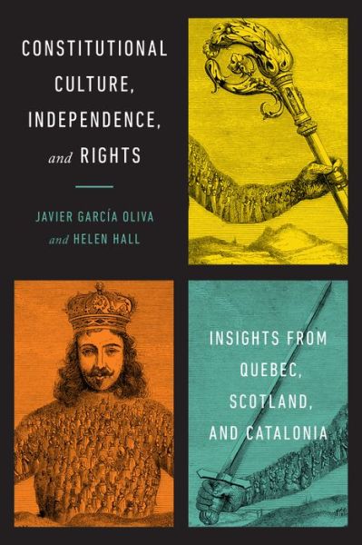 Cover for Javier Garcia Oliva · Constitutional Culture, Independence, and Rights: Insights from Quebec, Scotland, and Catalonia (Hardcover Book) (2023)