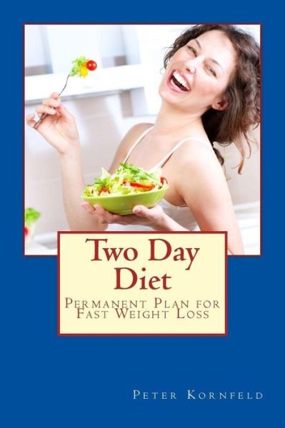 Cover for Peter Kornfeld · Two Day Diet: Permanent Plan for Fast Weight Loss (Taschenbuch) (2013)
