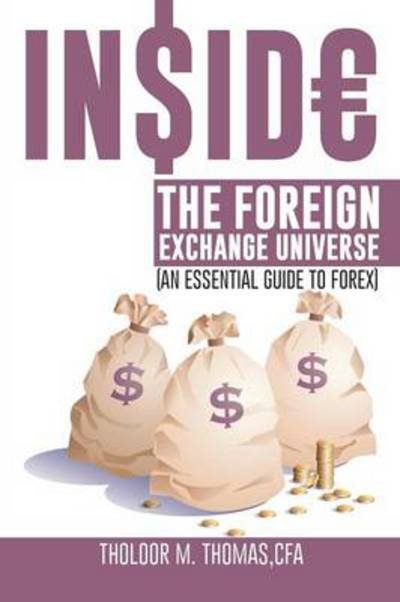Cover for Tholoor M Thomas · Inside the Foreign Exchange Universe: (An Essential Guide to Forex) (Pocketbok) (2013)
