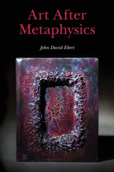 Cover for John David Ebert · Art After Metaphysics (Paperback Book) (2013)