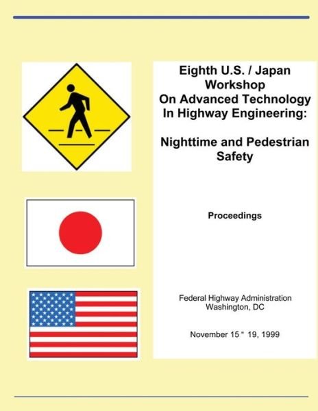 Cover for Federal Highway Administration · Eighth U.s. Japan Workshop on Advances Technology in Highway Engineering: Nighttime and Pedestrian Safety (Taschenbuch) (2013)