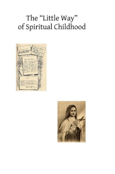 Cover for Rev G Martin · The Little Way of Spiritual Childhood: According to the Life and Writings of Blessed Therese De Lenfant Jesus Teresa of Jesus (Paperback Book) (2013)