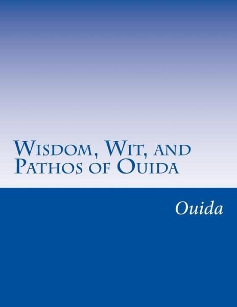 Cover for Ouida · Wisdom, Wit, and Pathos of Ouida (Pocketbok) (2014)