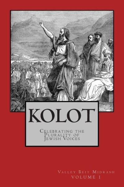 Kolot: Celebrating the Plurality of Jewish Voices - Shmuly Yanklowitz - Bøger - CreateSpace Independent Publishing Platf - 9781502316486 - 10. september 2014