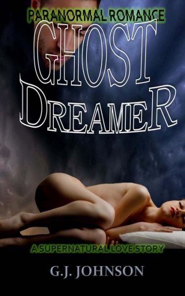 Cover for G J Johnson · Paranormal Romance: Ghost Dreamer: a Supernatural Love Story (Paperback Book) (2014)