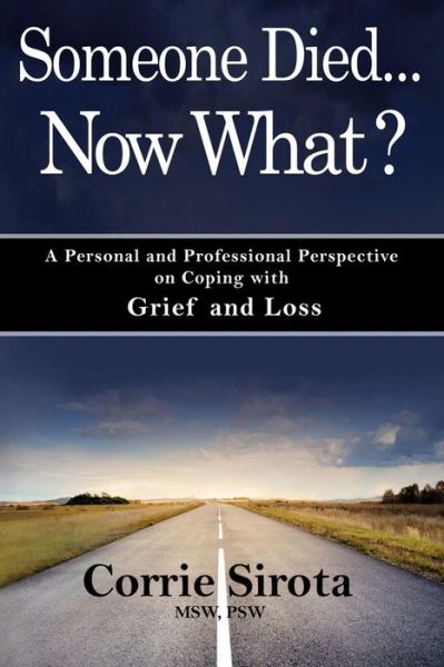 Cover for Corrie Sirota Msw · Someone Died - Now What?: a Personal and Professional Perspective to Coping with Grief and Loss (Paperback Book) (2015)