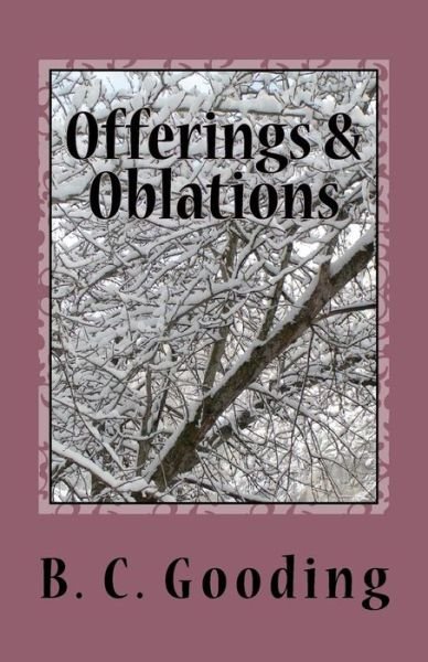 Offerings & Oblations: an Altar Guild Mystery - B C Gooding - Boeken - Createspace - 9781505683486 - 21 december 2014