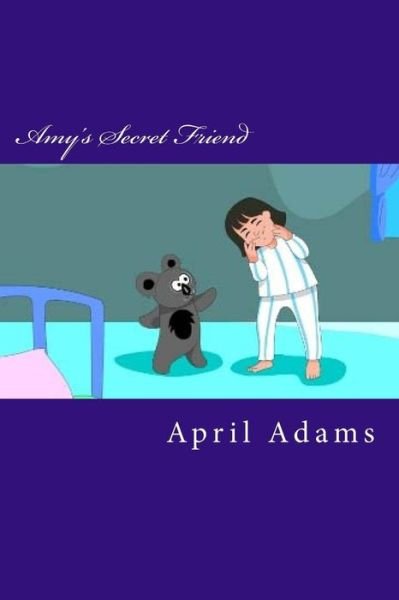 Cover for April Adams · Amy's Secret Friend: Children's Book: Interactive Bedtime Story Best for Beginners or Early Readers, (Ages 3-5). Fun Pictures Helps Teach Y (Paperback Bog) (2015)