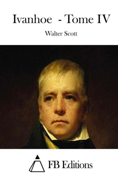 Cover for Walter Scott · Ivanhoe - Tome Iv (Pocketbok) (2015)