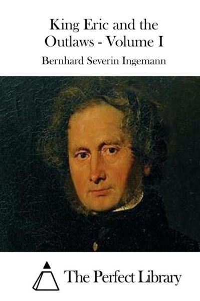 Cover for Bernhard Severin Ingemann · King Eric and the Outlaws - Volume I (Pocketbok) (2015)