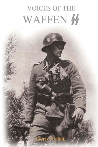 Voices of the Waffen SS - Gerry Villani - Books - Createspace Independent Publishing Platf - 9781512331486 - November 16, 2015