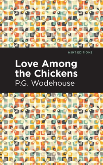 Cover for P. G. Wodehouse · Love Among the Chickens - Mint Editions (Gebundenes Buch) (2021)