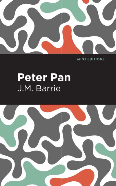 Peter Pan - Mint Editions - J. M. Barrie - Kirjat - Graphic Arts Books - 9781513264486 - torstai 10. syyskuuta 2020