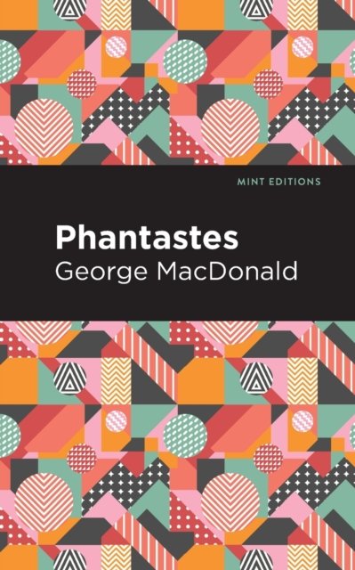 Phantastes - Mint Editions - George MacDonald - Books - Graphic Arts Books - 9781513277486 - April 15, 2021