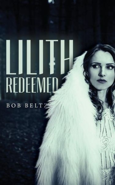 Cover for Bob Beltz · Lilith Redeemed (Paperback Book) (2015)