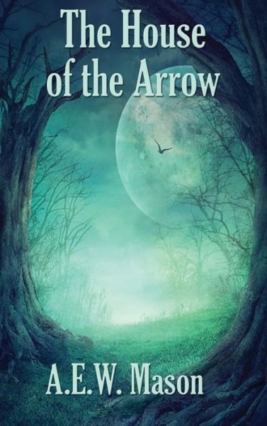 Cover for A E W Mason · The House of the Arrow (Hardcover Book) (2020)