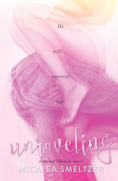 Cover for Micalea Smeltzer · Unraveling (Paperback Book) (2015)