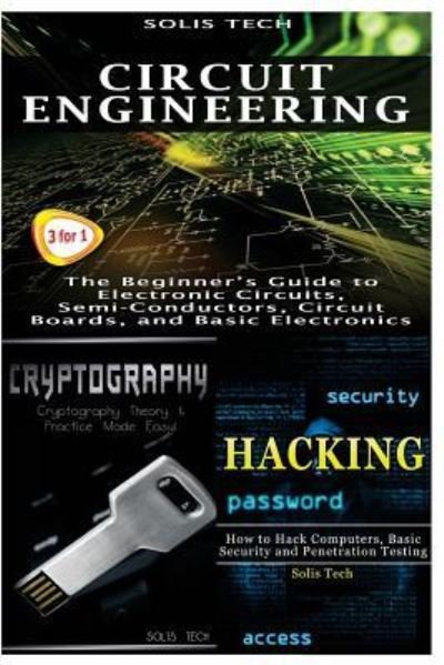 Cover for Solis Tech · Circuit Engineering &amp; Cryptography &amp; Hacking (Pocketbok) (2016)
