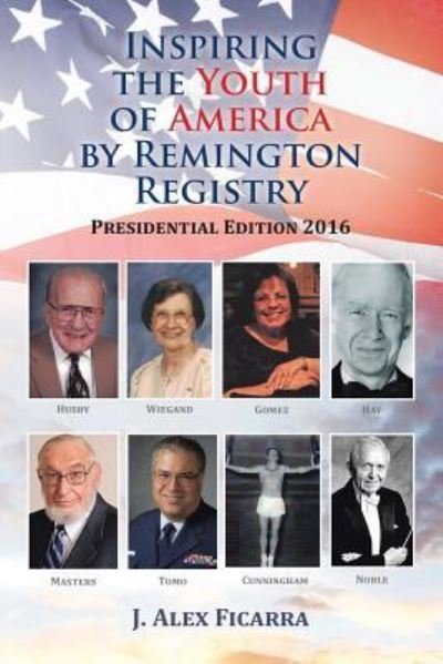 J Alex Ficarra · Inspiring the Youth of America by Remington Registry (Paperback Book) (2016)