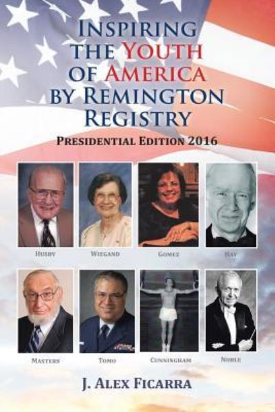 Inspiring the Youth of America by Remington Registry - J Alex Ficarra - Böcker - AUTHORHOUSE - 9781524620486 - 3 augusti 2016