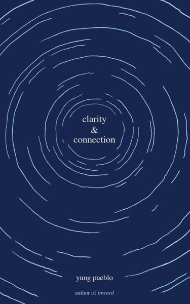 Cover for Yung Pueblo · Clarity &amp; Connection - The Inward Trilogy (Taschenbuch) (2021)