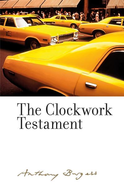 The Clockwork Testament or: Enderby's End: By Anthony Burgess - The Irwell Edition of the Works of Anthony Burgess - Anthony Burgess - Bøker - Manchester University Press - 9781526163486 - 18. juli 2023