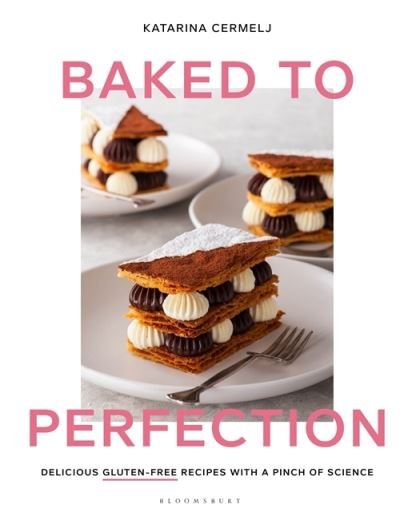 Cover for Katarina Cermelj · Baked to Perfection: Winner of the Fortnum &amp; Mason Food and Drink Awards 2022 (Gebundenes Buch) (2021)