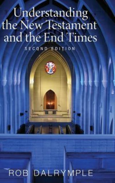 Cover for Rob Dalrymple · Understanding the New Testament and the End Times, Second Edition (Hardcover Book) (2018)