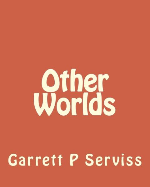 Cover for Garrett P Serviss · Other Worlds (Paperback Book) (1901)