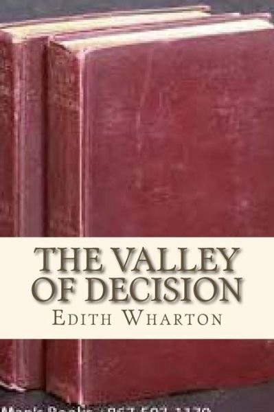 The Valley of Decision - Edith Wharton - Kirjat - Createspace Independent Publishing Platf - 9781535143486 - keskiviikko 6. heinäkuuta 2016