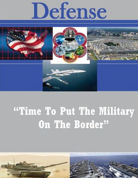 Cover for Naval War College · &quot;Time To Put The Military On The Border&quot; (Paperback Book) (2016)