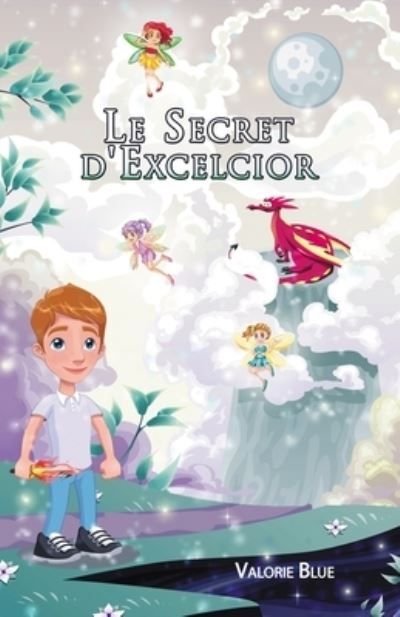 Cover for Valorie Blue · Le Secret d'Excelcior (Paperback Book) (2016)