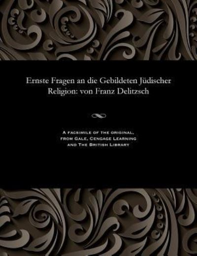 Cover for Franz Julius Delitzsch · Ernste Fragen an Die Gebildeten J discher Religion (Paperback Book) (1901)