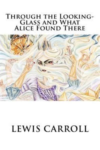 Cover for Lewis Carroll · Through the Looking-Glass and What Alice Found There (Paperback Bog) (2016)