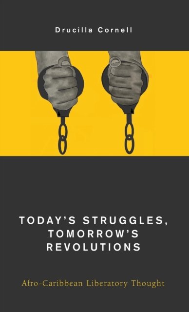 Cover for Drucilla Cornell · Today's Struggles, Tomorrow's Revolutions: Afro-Caribbean Liberatory Thought (Innbunden bok) (2022)