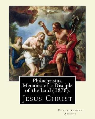 Cover for Edwin Abbott Abbott · Philochristus, Memoirs of a Disciple of the Lord (1878). by (Paperback Book) (2016)