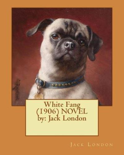 Cover for Jack London · White Fang (1906) NOVEL by (Paperback Bog) (2017)