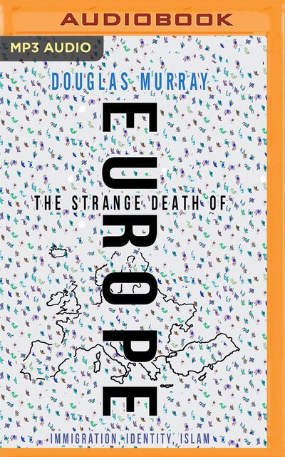 Cover for Douglas Murray · The Strange Death of Europe (MP3-CD) (2017)