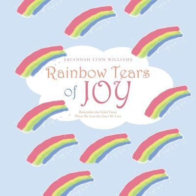 Cover for Savannah Lynn Williams · Rainbow Tears of Joy (Paperback Book) (2017)