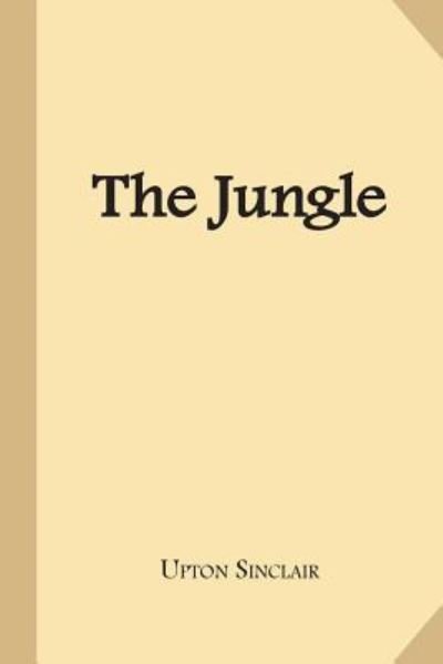 The Jungle - Upton Sinclair - Books - Createspace Independent Publishing Platf - 9781547234486 - June 9, 2017
