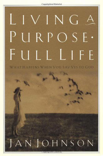 Cover for Jan Johnson · Living a Purpose-Full Life: What Happens When you Say Yes to God (Taschenbuch) (1999)