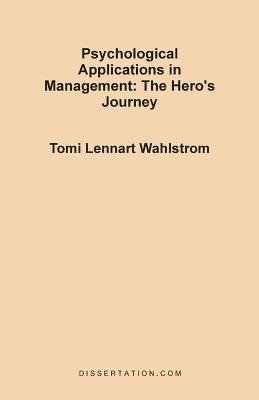 Cover for Tomi Lennart Wahlstrom · Psychological Applications in Management: the Hero's Journey (Paperback Book) [1st edition] (1999)