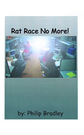 Cover for Philip Bradley · Rat Race No More! (Paperback Book) (1999)